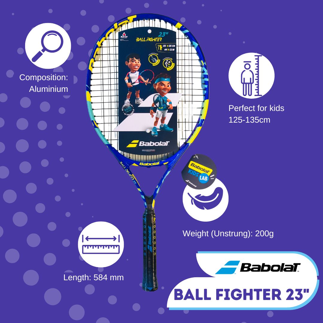 Babolat Ball Fighter 23" Specifications: Aluminium frame, length 584mm, unstrung weight 200g, suitable for kids 125-135cm tall.