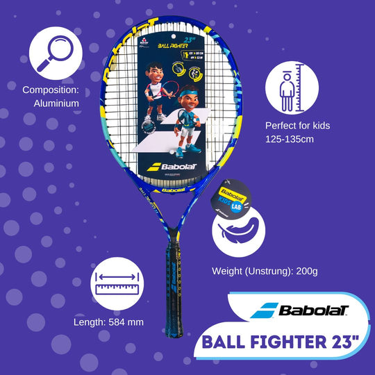 Babolat Ball Fighter 23" Specifications: Aluminium frame, length 584mm, unstrung weight 200g, suitable for kids 125-135cm tall.