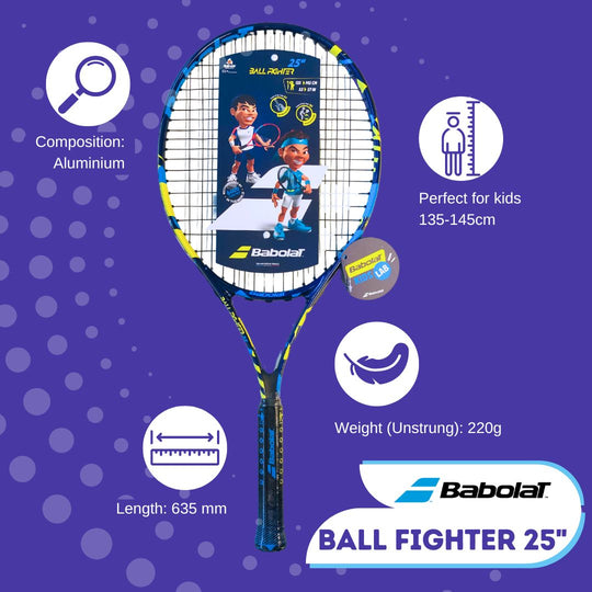 Babolat Ball Fighter 25" Specifications: Aluminium frame, length 534mm, unstrung weight 220g, suitable for kids 135-145cm tall.